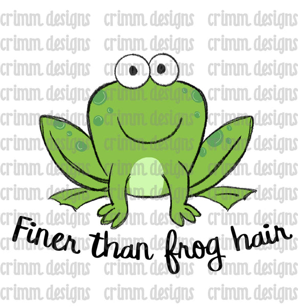 Hand Drawn Finer Than Frog Hair Sublimation Design Download