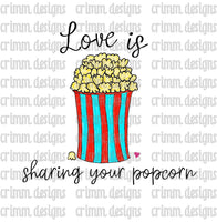 Love is Sharing Your Popcorn Sublimation Design Digital Download