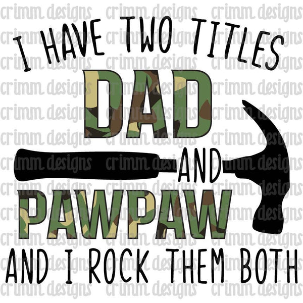 I Have Two Titles Dad and PawPaw Sublimation Transfer Design Download