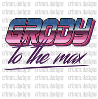 Grody To The Max Retro Phrase Sublimation Design Download