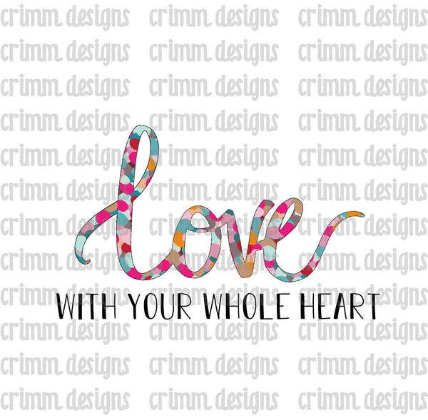 Love With Your Whole Heart Sublimation Design Digital Download