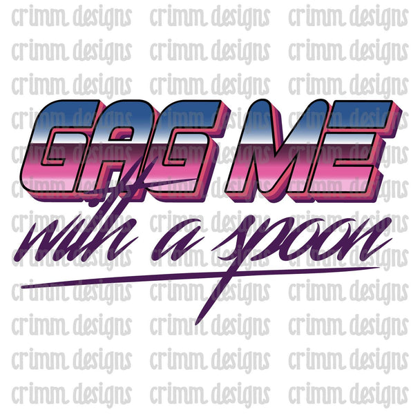 Gag Me With A Spoon Retro Phrase Sublimation Design Download